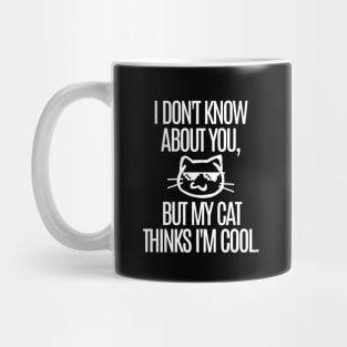 My cat thinks I'm cool. Mug